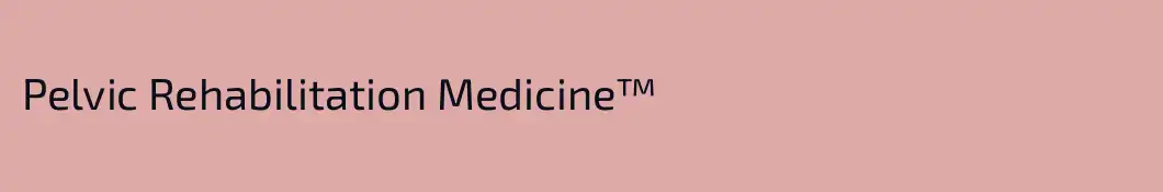 Pelvic Rehabilitation Medicine™